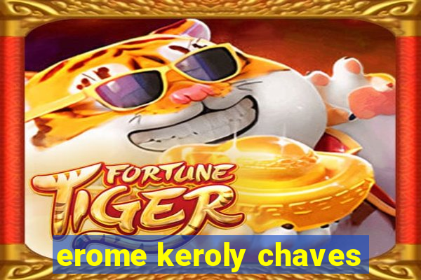 erome keroly chaves